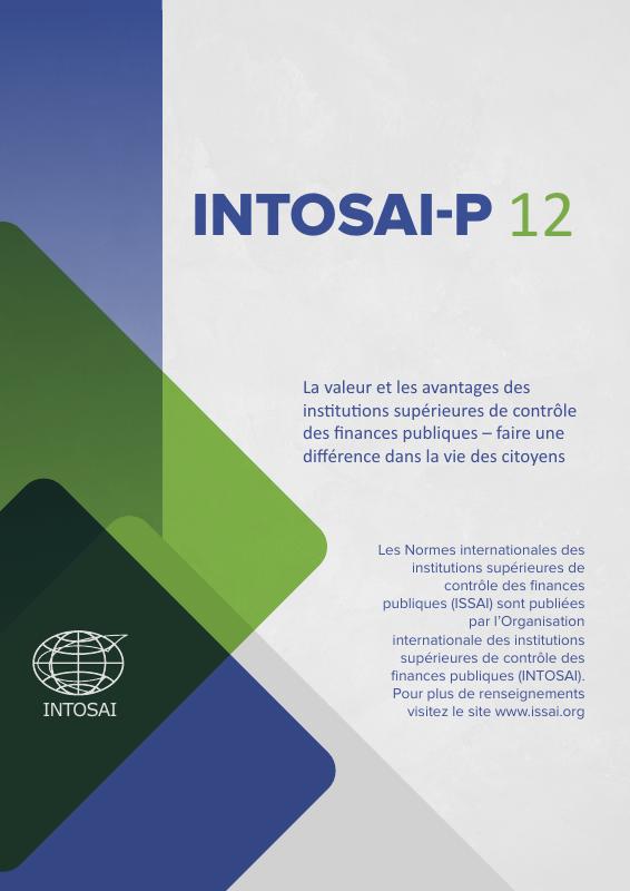 INTOSAI-P 12 : La valeur et les avantages des institutions supérieures de contrôle des finances publiques – faire une différence dans la vie des citoyens
