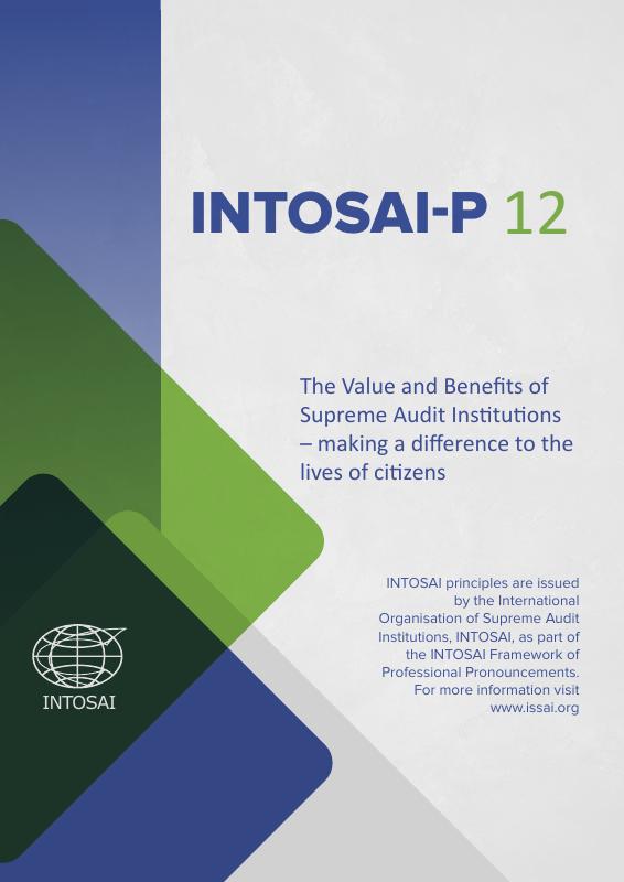 INTOSAI-P 12: The Value and Benefits of Supreme Audit Institutions – making a difference to the lives of citizens