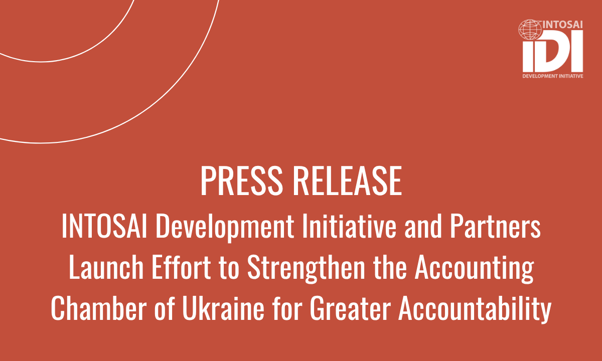 INTOSAI Development Initiative and Partners Launch Effort to Strengthen the Accounting Chamber of Ukraine for Greater Accountability
