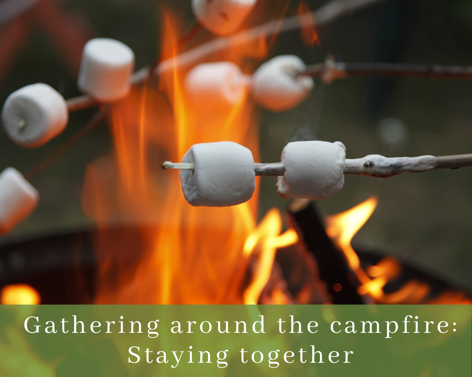 Healthy Interactions – Gathering arounf the campafire: Staying together